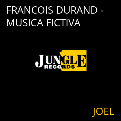 FRANCOIS DURAND - MUSICA FICTIVA JOEL