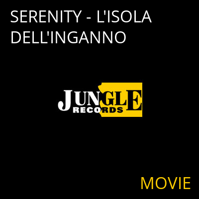 SERENITY - L'ISOLA DELL'INGANNO MOVIE
