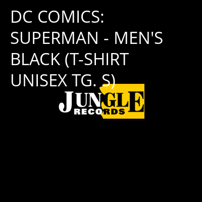 DC COMICS: SUPERMAN - MEN'S BLACK (T-SHIRT UNISEX TG. S) -