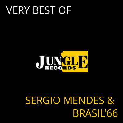 VERY BEST OF SERGIO MENDES & BRASIL'66