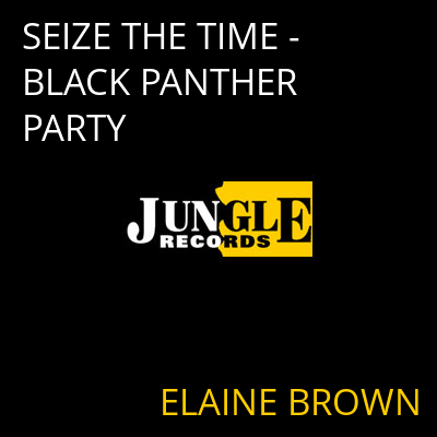 SEIZE THE TIME - BLACK PANTHER PARTY ELAINE BROWN