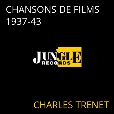 CHANSONS DE FILMS 1937-43 CHARLES TRENET