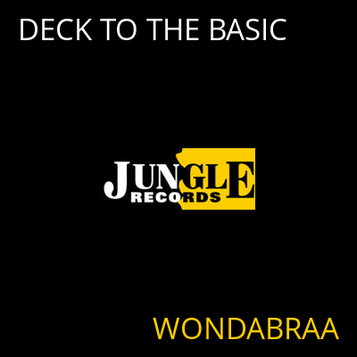 DECK TO THE BASIC WONDABRAA