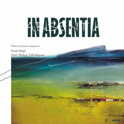 IN ABSENTIA: MUSIC BY IRANIAN COMPOSERS MORGAN DARRAGH / SAVAGE PATRICK / WINNING FIONA