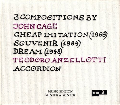 3 COMPOSITIONS BY JOHN CAGE: CHEAP IMITATION / SOUVENIR / DREAM TEODORO ANZELLOTTI