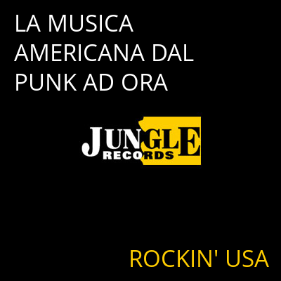 LA MUSICA AMERICANA DAL PUNK AD ORA ROCKIN' USA