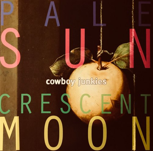 PALE SUN CRESCENT MOON (2 LP) COWBOY JUNKIES