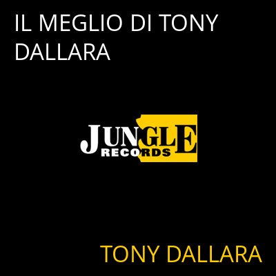 IL MEGLIO DI TONY DALLARA TONY DALLARA
