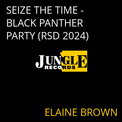 SEIZE THE TIME - BLACK PANTHER PARTY (RSD 2024) ELAINE BROWN