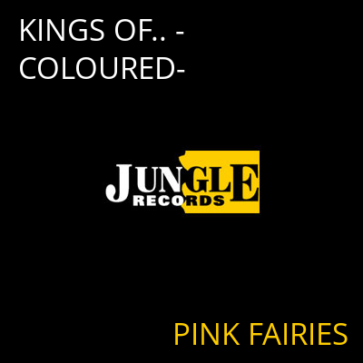 KINGS OF.. -COLOURED- PINK FAIRIES