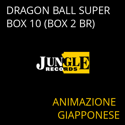 DRAGON BALL SUPER BOX 10 (BOX 2 BR) ANIMAZIONE GIAPPONESE