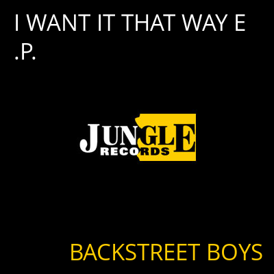 I WANT IT THAT WAY E.P. BACKSTREET BOYS