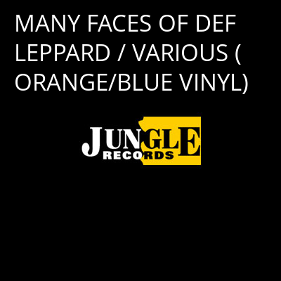 MANY FACES OF DEF LEPPARD / VARIOUS (ORANGE/BLUE VINYL) -