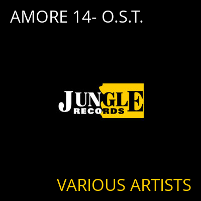 AMORE 14- O.S.T. VARIOUS ARTISTS