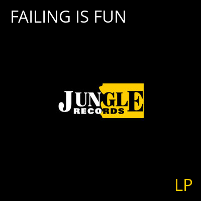 FAILING IS FUN LP