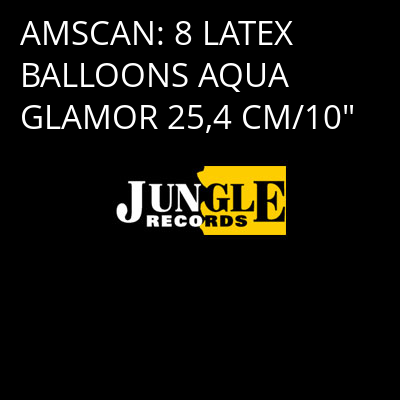 AMSCAN: 8 LATEX BALLOONS AQUA GLAMOR 25,4 CM/10" -