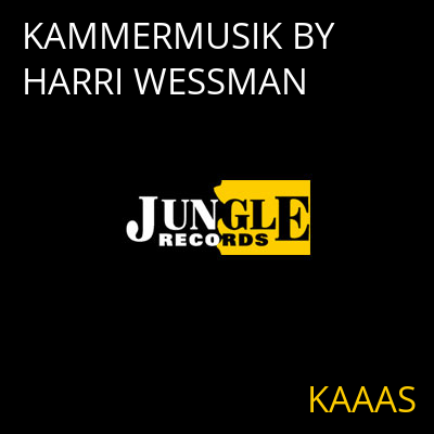KAMMERMUSIK BY HARRI WESSMAN KAAAS