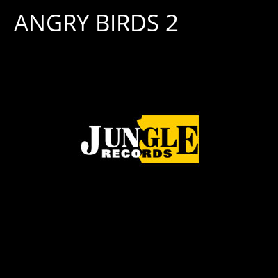 ANGRY BIRDS 2 -