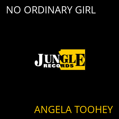 NO ORDINARY GIRL ANGELA TOOHEY