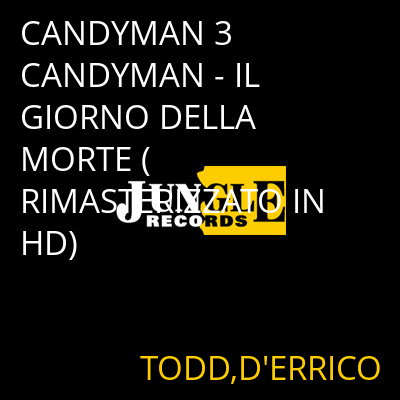 CANDYMAN 3 CANDYMAN - IL GIORNO DELLA MORTE ( RIMASTERIZZATO IN HD) TODD,D'ERRICO