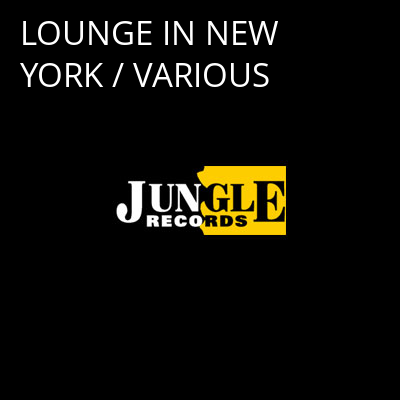 LOUNGE IN NEW YORK / VARIOUS -