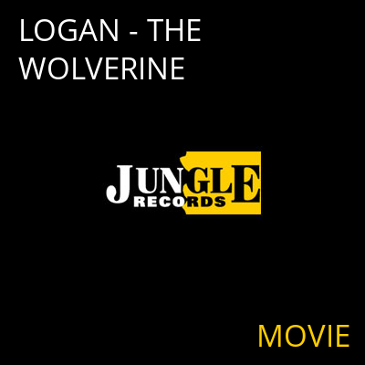 LOGAN - THE WOLVERINE MOVIE