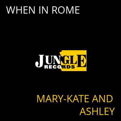 WHEN IN ROME MARY-KATE AND ASHLEY