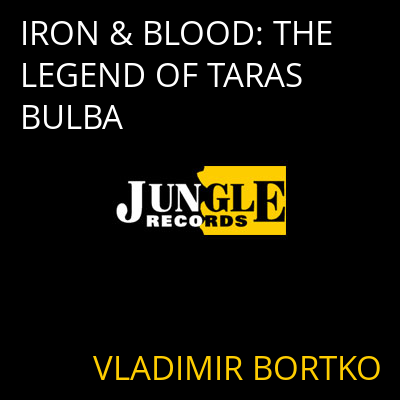 IRON & BLOOD: THE LEGEND OF TARAS BULBA VLADIMIR BORTKO