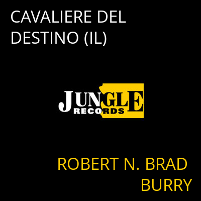 CAVALIERE DEL DESTINO (IL) ROBERT N. BRAD BURRY