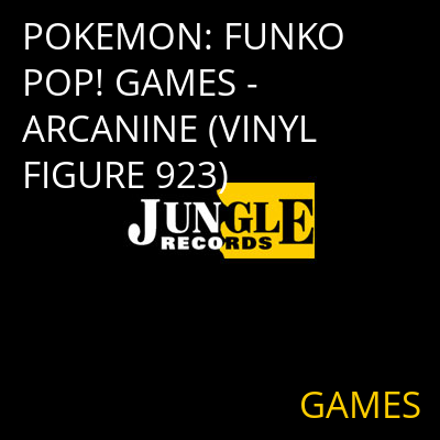 POKEMON: FUNKO POP! GAMES - ARCANINE (VINYL FIGURE 923) GAMES