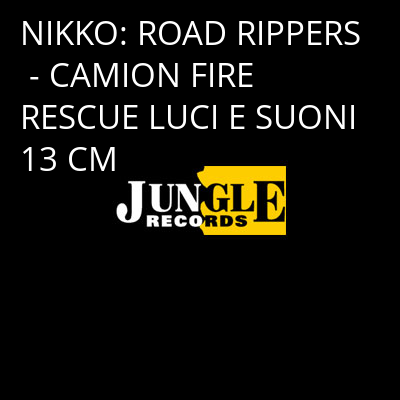 NIKKO: ROAD RIPPERS - CAMION FIRE RESCUE LUCI E SUONI 13 CM -