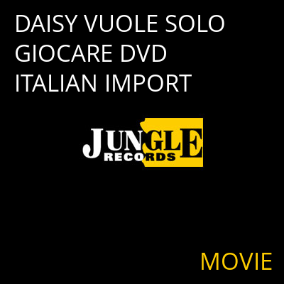 DAISY VUOLE SOLO GIOCARE DVD ITALIAN IMPORT MOVIE
