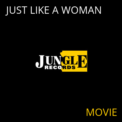 JUST LIKE A WOMAN MOVIE