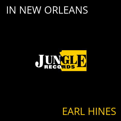 IN NEW ORLEANS EARL HINES