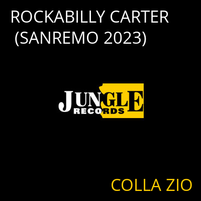 ROCKABILLY CARTER (SANREMO 2023) COLLA ZIO