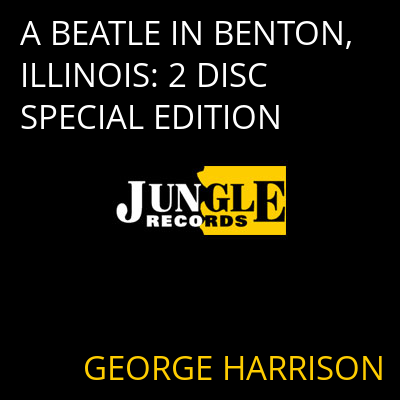 A BEATLE IN BENTON, ILLINOIS: 2 DISC SPECIAL EDITION GEORGE HARRISON