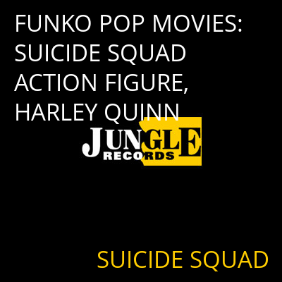 FUNKO POP MOVIES: SUICIDE SQUAD ACTION FIGURE, HARLEY QUINN SUICIDE SQUAD