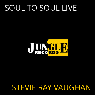SOUL TO SOUL LIVE STEVIE RAY VAUGHAN
