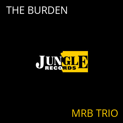 THE BURDEN MRB TRIO