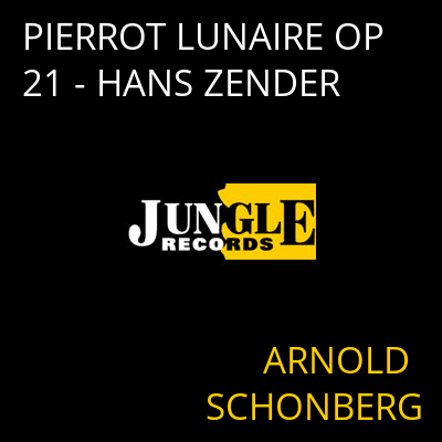 PIERROT LUNAIRE OP 21 - HANS ZENDER ARNOLD SCHONBERG