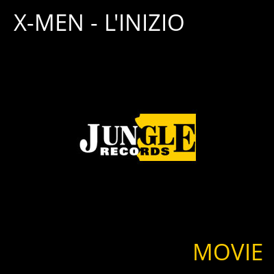 X-MEN - L'INIZIO MOVIE