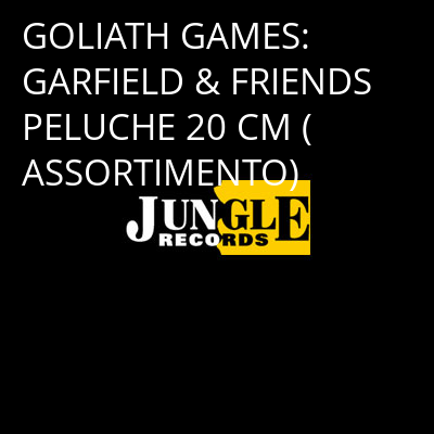 GOLIATH GAMES: GARFIELD & FRIENDS PELUCHE 20 CM (ASSORTIMENTO) -
