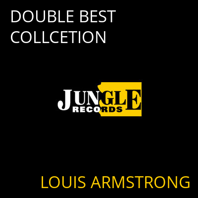 DOUBLE BEST COLLCETION LOUIS ARMSTRONG