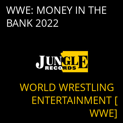 WWE: MONEY IN THE BANK 2022 WORLD WRESTLING ENTERTAINMENT [WWE]