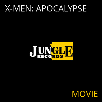 X-MEN: APOCALYPSE MOVIE