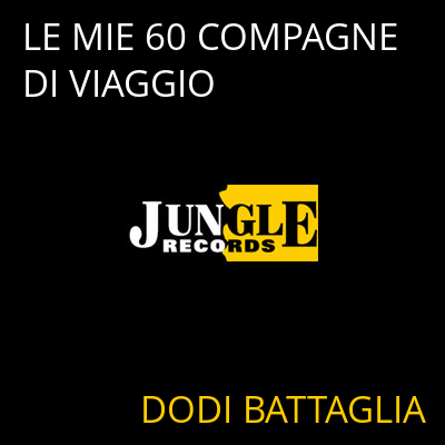 LE MIE 60 COMPAGNE DI VIAGGIO DODI BATTAGLIA
