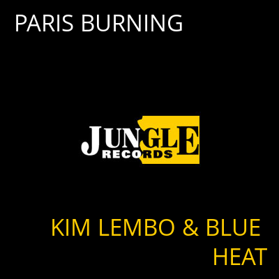 PARIS BURNING KIM LEMBO & BLUE HEAT