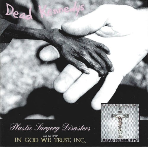 PLASTIC SURGERY DISASTERS & IN GOD WE.. DEAD KENNEDYS