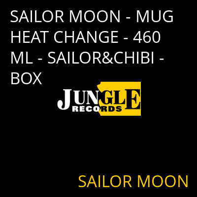 SAILOR MOON - MUG HEAT CHANGE - 460 ML - SAILOR&CHIBI - BOX SAILOR MOON