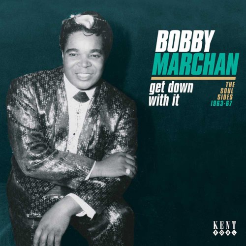 GET DOWN WITH IT: THE SOUL SIDES 1963-1967 BOBBY MARCHAN